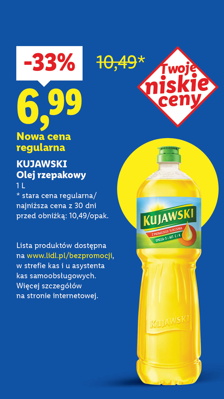 Rewolucja cenowa! Każdego dnia tanio, także bez promocji. Kujawski olej rzepakowy 33% taniej, nowa cena regularna 6,99. Stara cena regularna: 10,49.