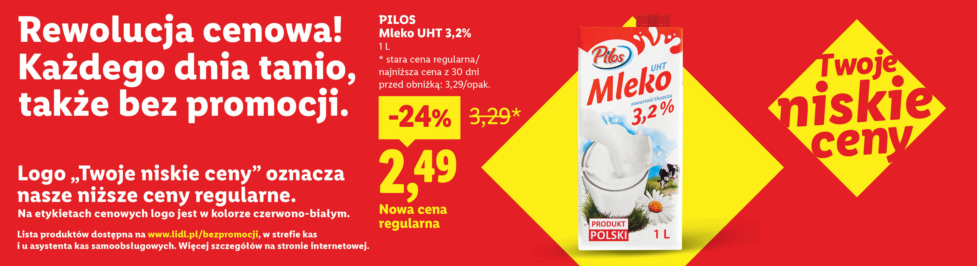 PILOS Mleko UHT 3,2% nowa cena regularna: 2,49/1 L. -24%, stara cena regularna/najniższa cena z 30 dni przed obniżką: 3,29/opak. Lista produktów na www.lidl.pl/bezpromocji.