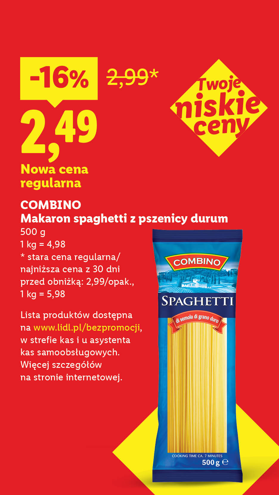 COMBINO Makaron spaghetti z pszenicy durum nowa cena regularna 2,49/500 g, 1 kg = 4,98. -16%, stara cena regularna/najniższa cena z 30 dni przed obniżką: 2,99/opak., 1 kg = 5,98.