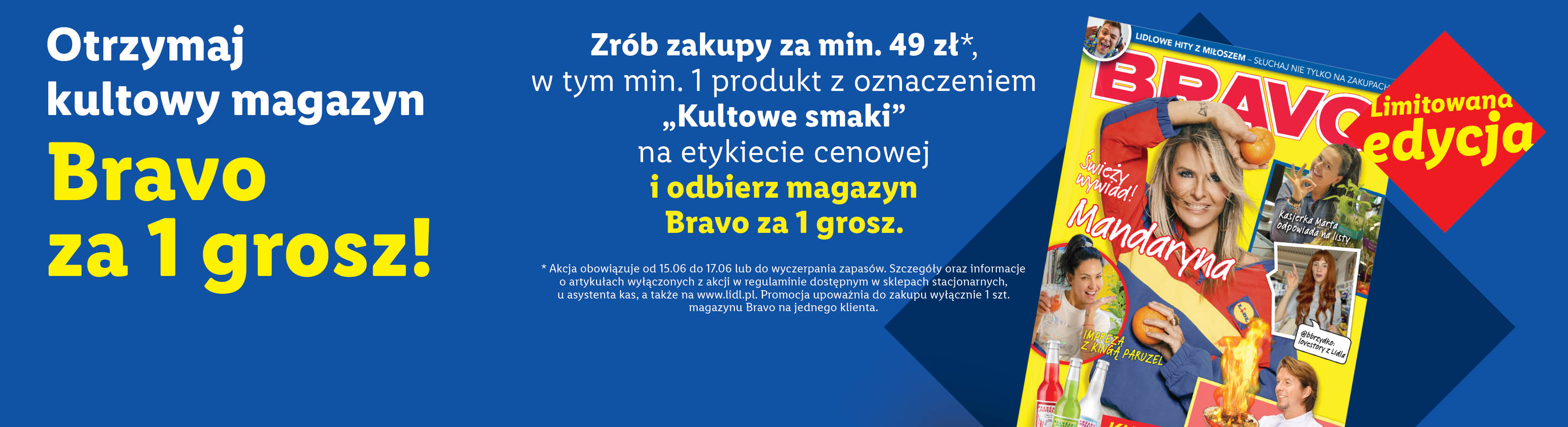 Zrób zakupy za min. 49 zł w tym min. 1 produkt z oznaczeniem "Kultowe smaki" na etykiecie cenowej i otrzymaj Bravo za 1gr.