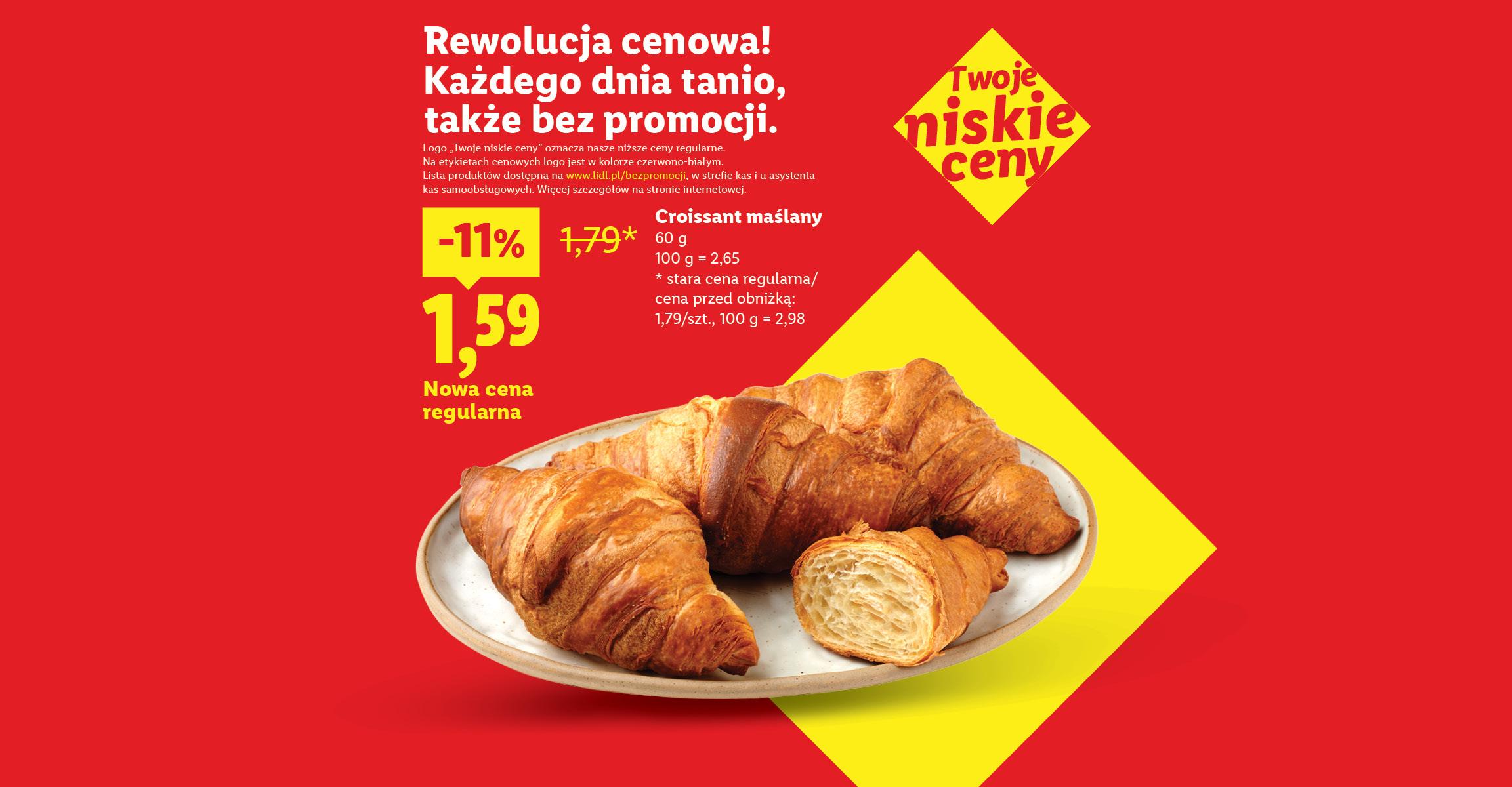 Rewolucja cenowa! Każdego dnia tanio, także bez promocji np. croissant maślany -11%, nowa cena regularna 1,59. Lista produktów na lidl.pl/bezpromocji
