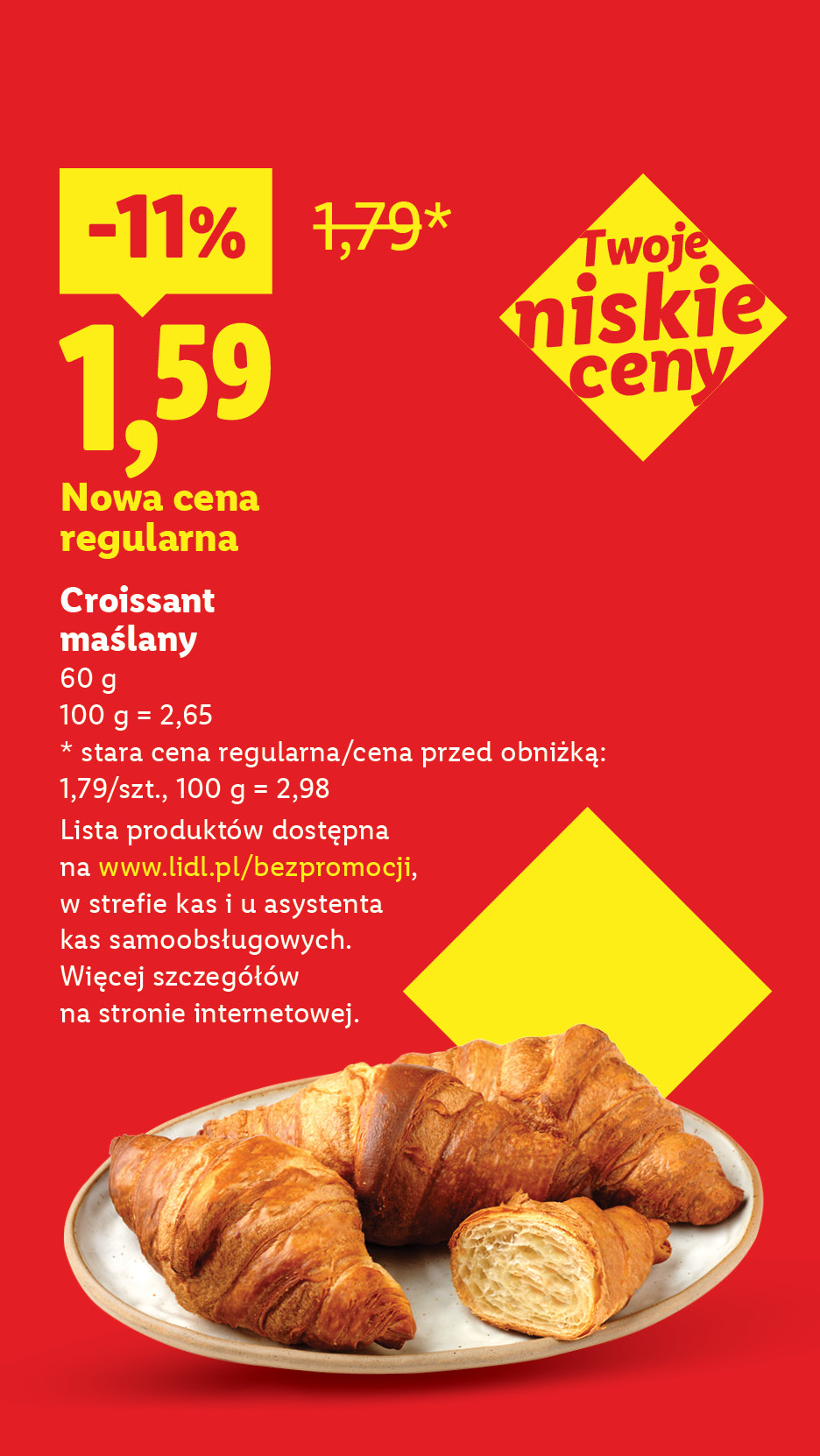 Rewolucja cenowa! Każdego dnia tanio, także bez promocji np. croissant maślany -11%, nowa cena regularna 1,59. Lista produktów na lidl.pl/bezpromocji