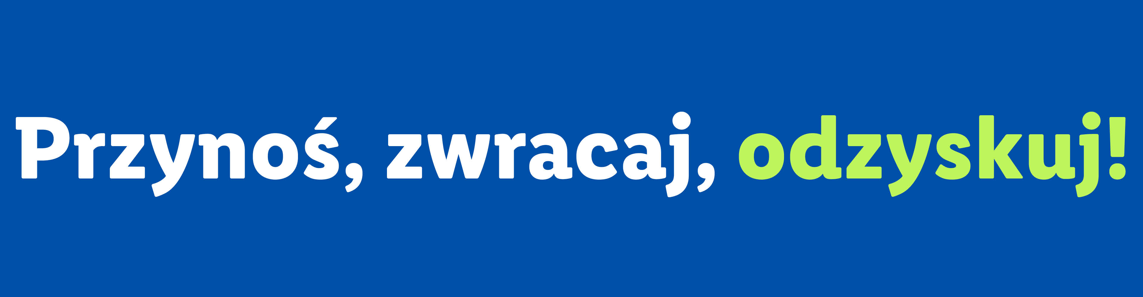 Napis na niebieskim tle: 'Przynoś, zwracaj, odzyskuj!'