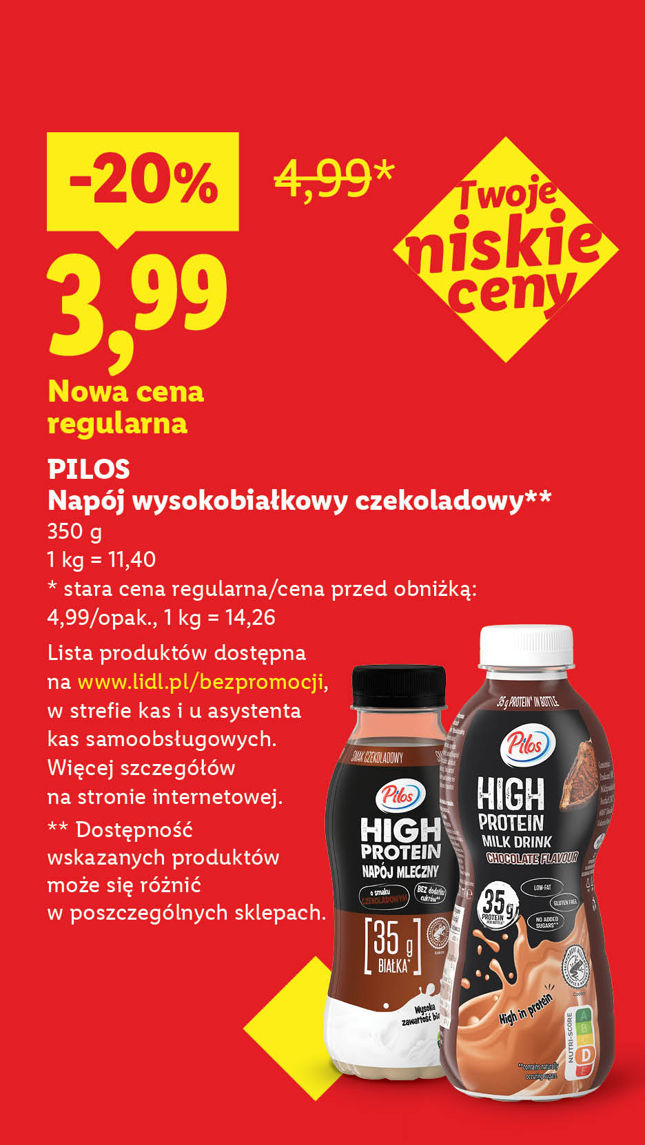 Rewolucja cenowa! Każdego dnia tanio, także bez promocji, np. Pilos Napój wysokobiałkowy czekoladowy 3,99 nowa cena regularna, stara cena regularna 4,99.Lista produktów na www.lidl.pl/bezpromocji