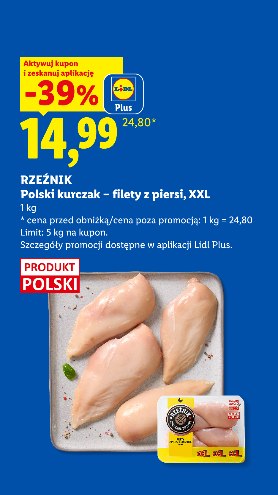 Z kuponem Lidl Plus RZEŹNIK Polski kurczak - filet z piersi, XXL, 1kg, -39%, w cenie 14,99/kg. Cena przed obniżką/poza promocją 24.80/kg. Limit 5 kg. na kupon. Produkt polski.