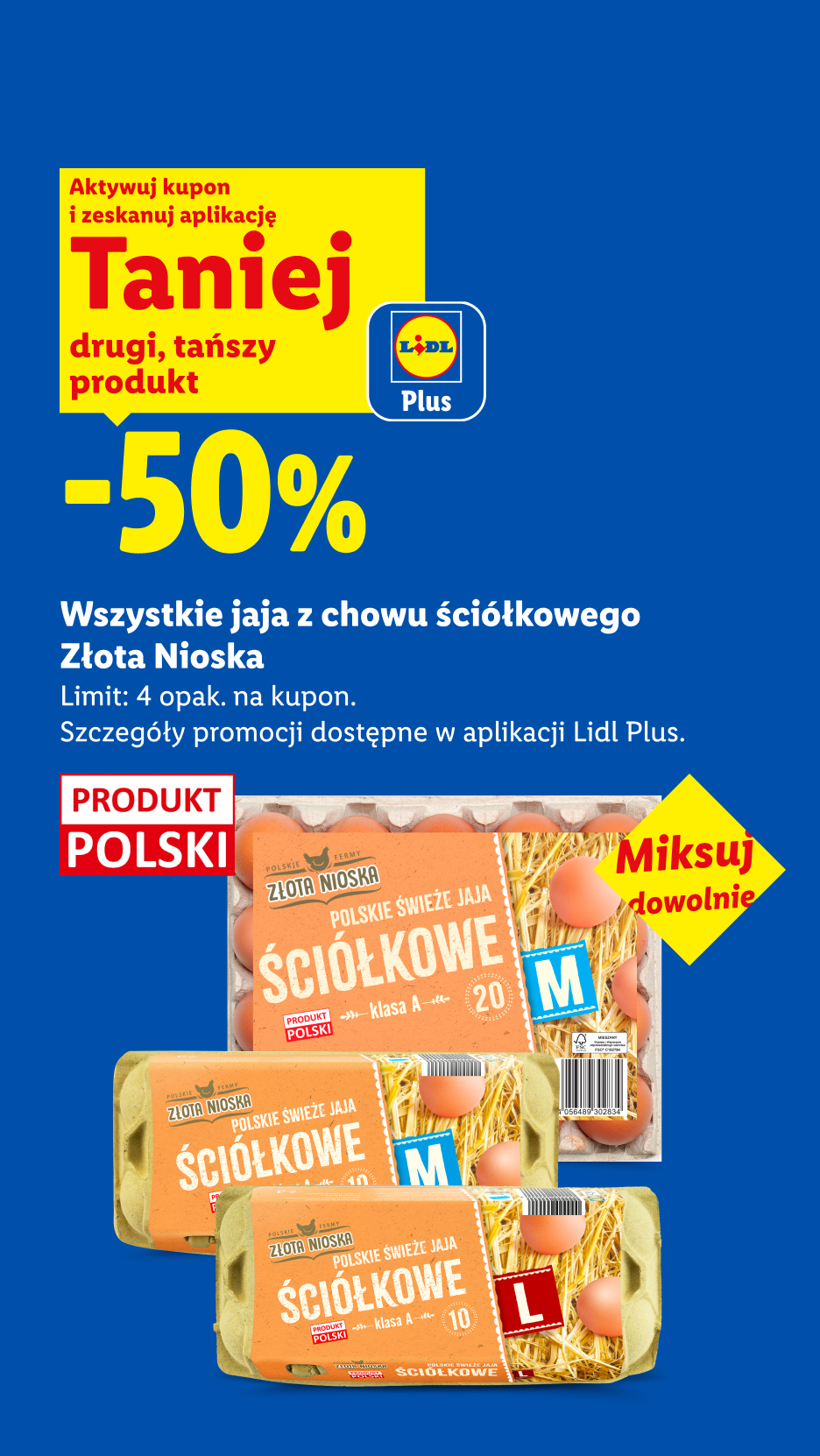 Z kuponem Lidl Plus Wszystkie jaja z chowu ściółkowego Złota Nioska -50% drugi, tańszy produkt. Limit: 4 opak. na kupon. Miksuj dowolnie. Produkt Polski.