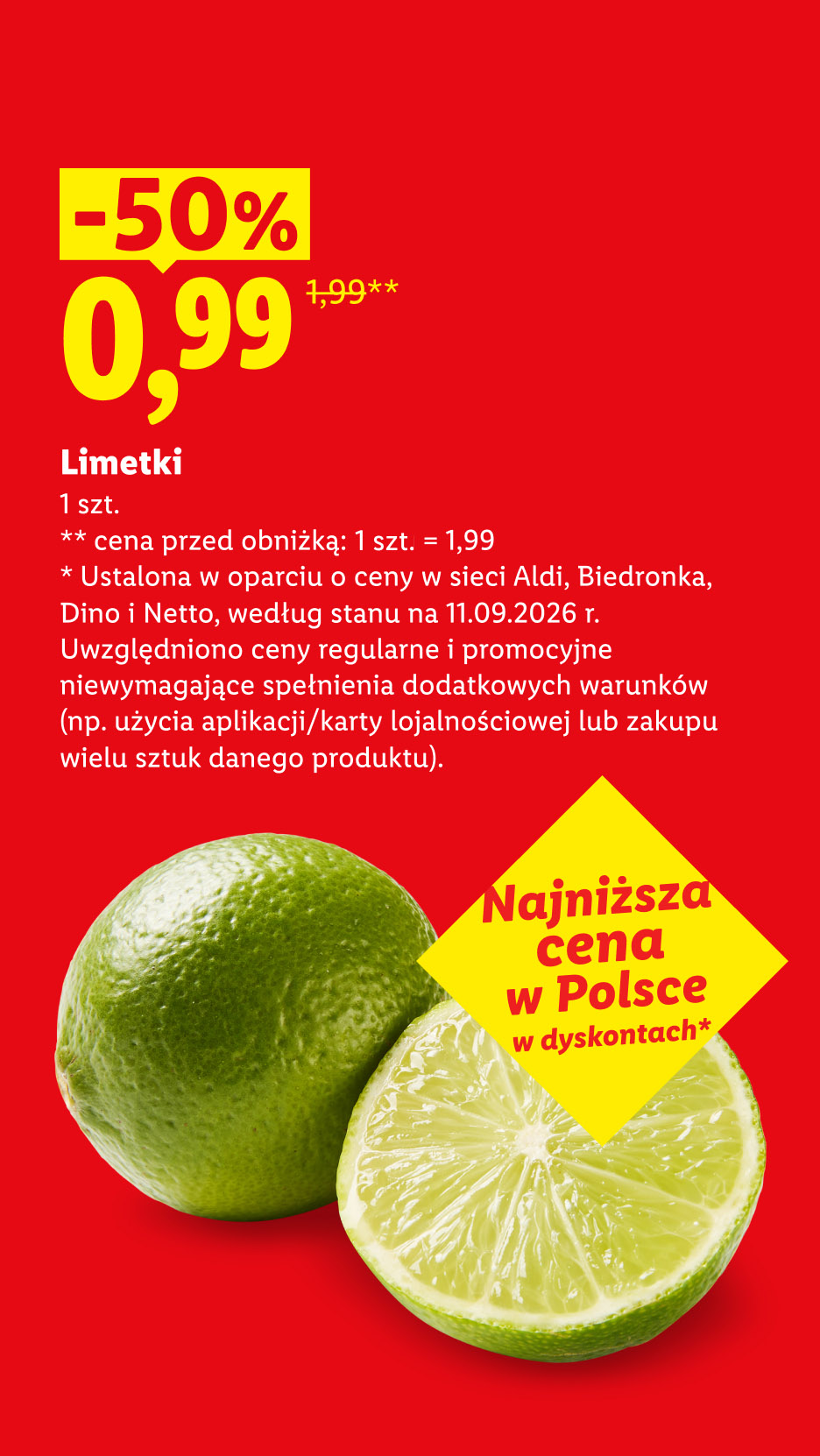 Limetki -50%, 0,99/1 szt. Cena przed obniżką 1,99/1 szt.. Najniższa cena w Polsce w dyskontach, ustalona w oparciu o ceny w Aldi, Biedronka, Dino, Netto, 11.09.2026