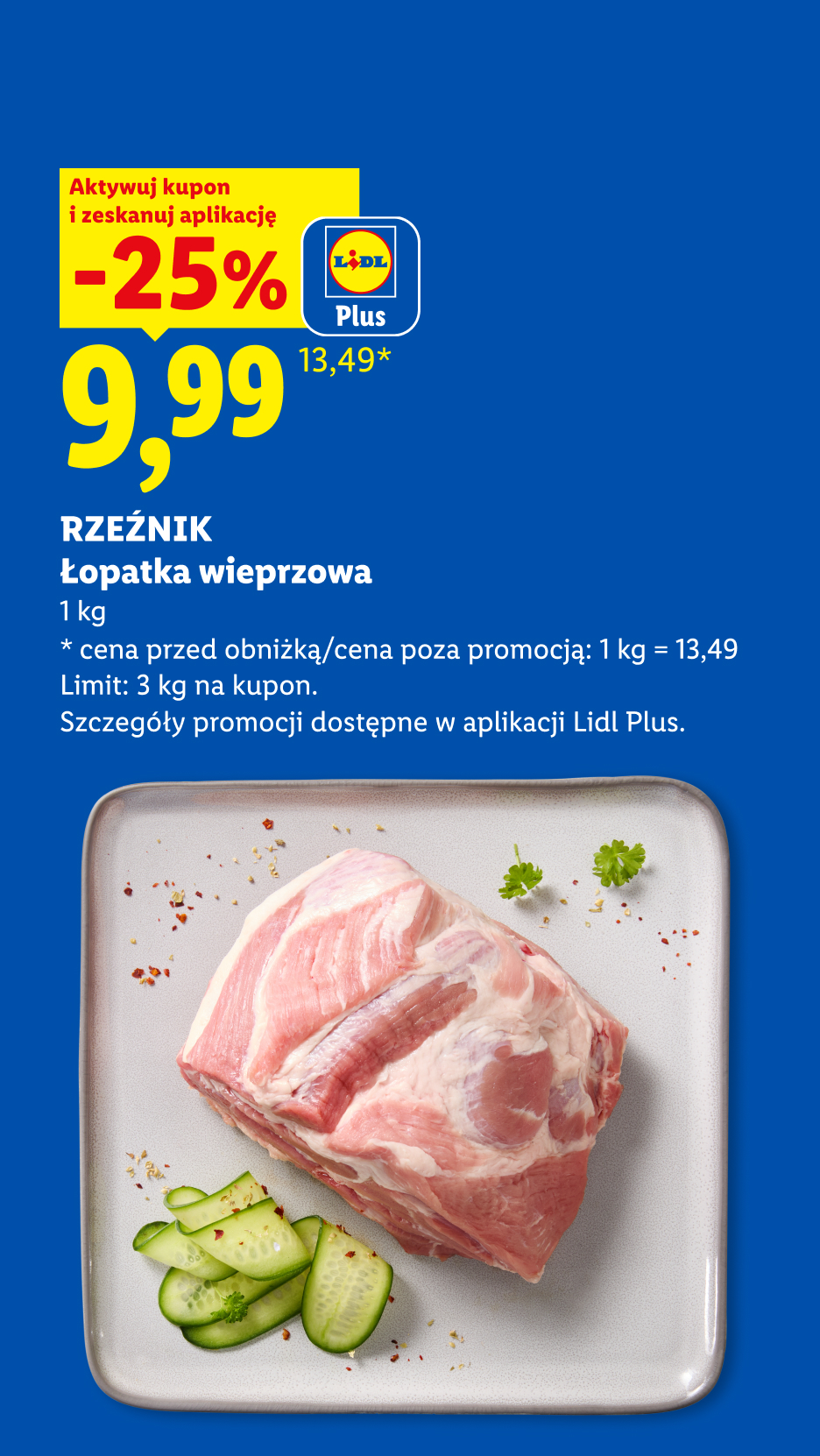 Z kuponem Lidl Plus Rzeźnik Łopatka wieprzowa -25%, 9,99/kg. Cena przed obniżką/poza promocją: 13,49/kg. Limit: 3 kg na kupon.