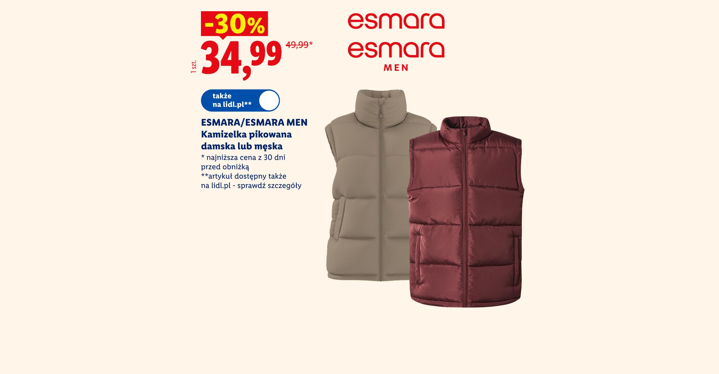 Jeszcze więcej oszczędności. To się opłaca. ESMARA/ ESMARA MEN Kamizelka pikowana damska lub męska -30%, cena 34,99. Najniższa cena z 30 dni przed obniżką 49,99. Także na lidl.pl