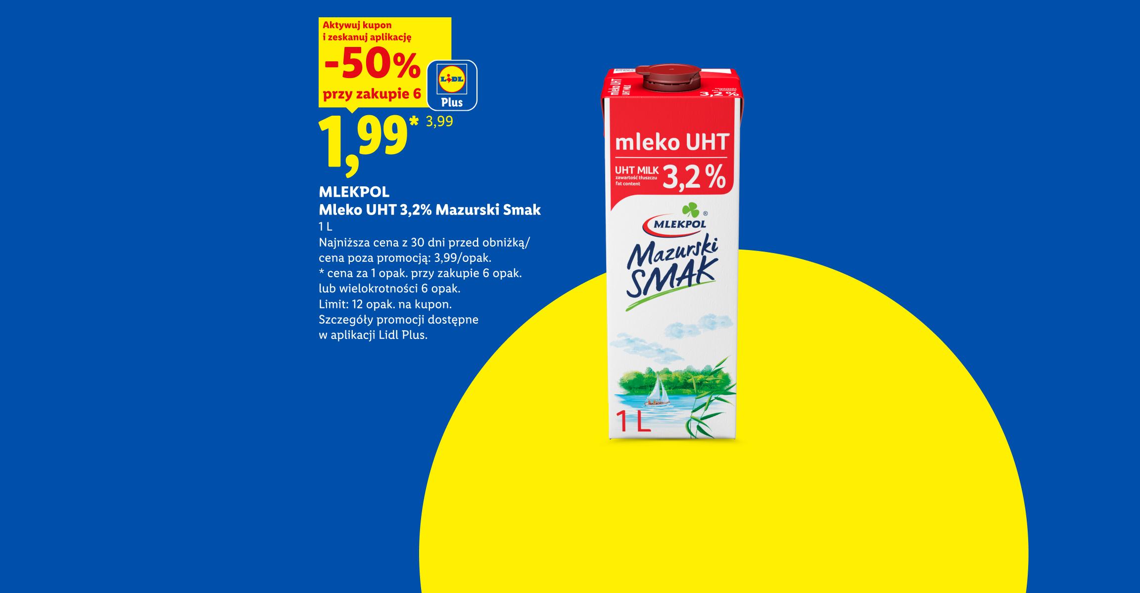 MLEKPOL Mleko UHT 3,2% Mazurski Smak z kuponem Lidl Plus -50%, 1,99 zł przy zakupie 6. Najniższa cena z 30 dni przed obniżką/poza promocją 3,99/opak. Limit 12 opak. na kupon.