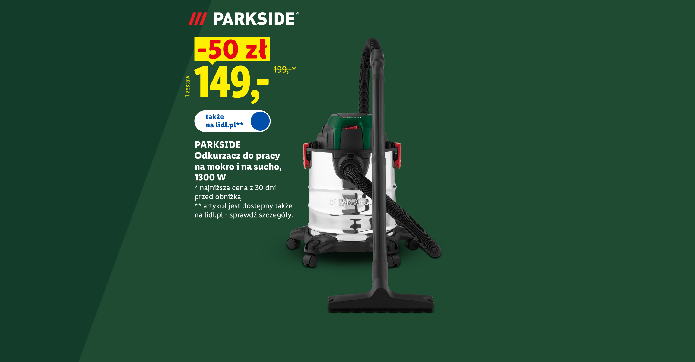 PARKSIDE Zrób to sam! Odkurzacz do pracy na mokro i na sucho, 1300 W -50 zł, cena 149. Najniższa cena z 30 dni przed obniżką 199. Także na lidl.pl. Grafika zmodyfikowana przez AI.