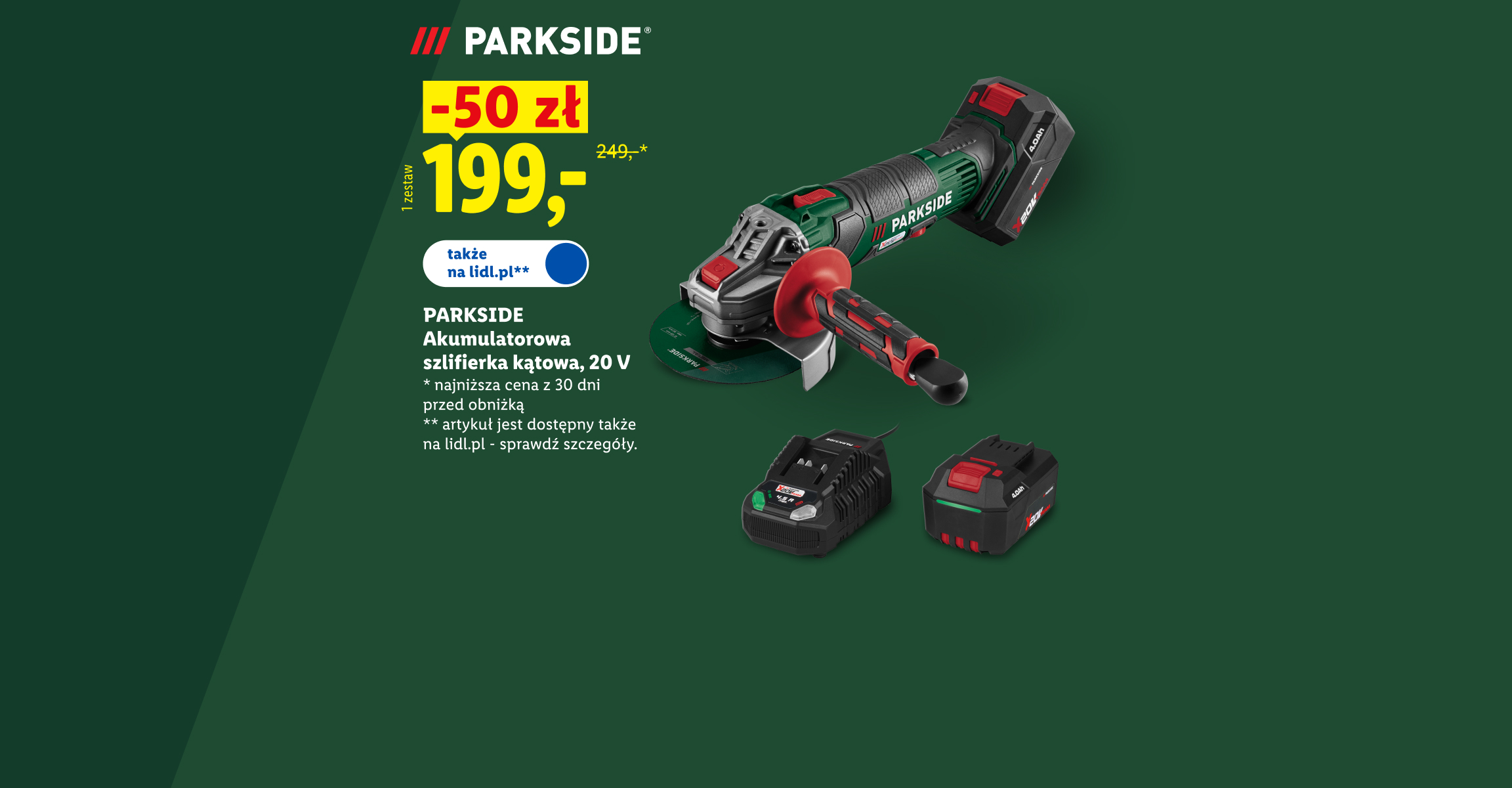 PARKSIDE® Zrób to sam! Akumulatorowa szlifierka kątowa 20V -50zł, cena 199. Najniższa cena z 30 dni przed obniżką 249. Także na lidl.pl