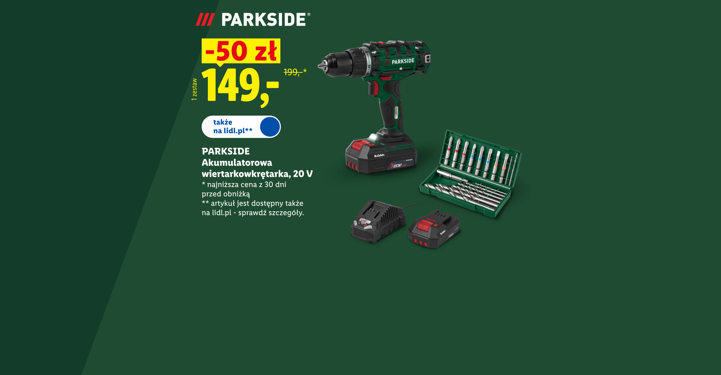 PARKSIDE® Zrób to sam! Akumulatorowa wiertarkowkrętarka, 20V -50zł, cena 149. Najniższa cena z 30 dni przed obniżką 199. Także na lidl.pl