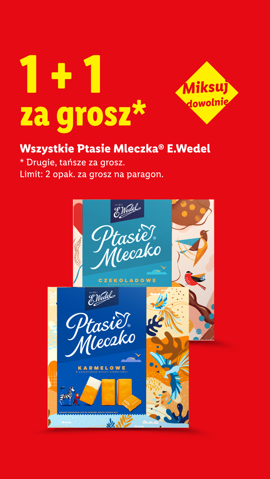 Wszystkie Ptasie mleczka E. WEDEL 1+1 za grosz. Drugie, tańsze za grosz. Limit 2 opak. za grosz na paragon. Miksuj dowolnie.