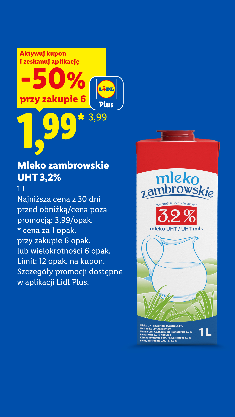 Mleko Zambrowskie UHT 3,2% z kuponem Lidl Plus -50%, 1,99 zł przy zakupie 6. Najniższa cena z 30 dni przed obniżką/poza promocją 3,99/opak. Limit 12 opak. na kupon.