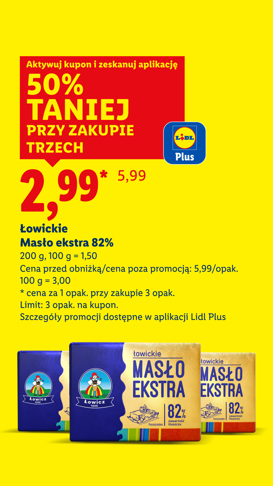 Promocja na masło Łowickie ekstra 82% w Lidlu: 50% taniej przy zakupie trzech opakowań z kuponem Lidl Plus, 2,99 za 1 opak. Cena przed obniżką/poza promocją: 5,99/opak.