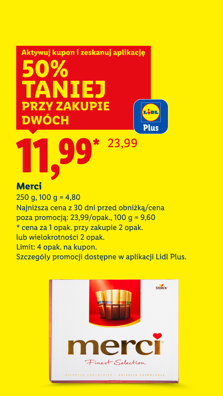 Z kuponem Lidl Plus Merci 50% taniej przy zakupie dwóch, 11,99 za opak. Najniższa cena z 30 dni przed obniżką/cena poza promocją: 23,99/opak. Limit: 4 opak. na kupon.