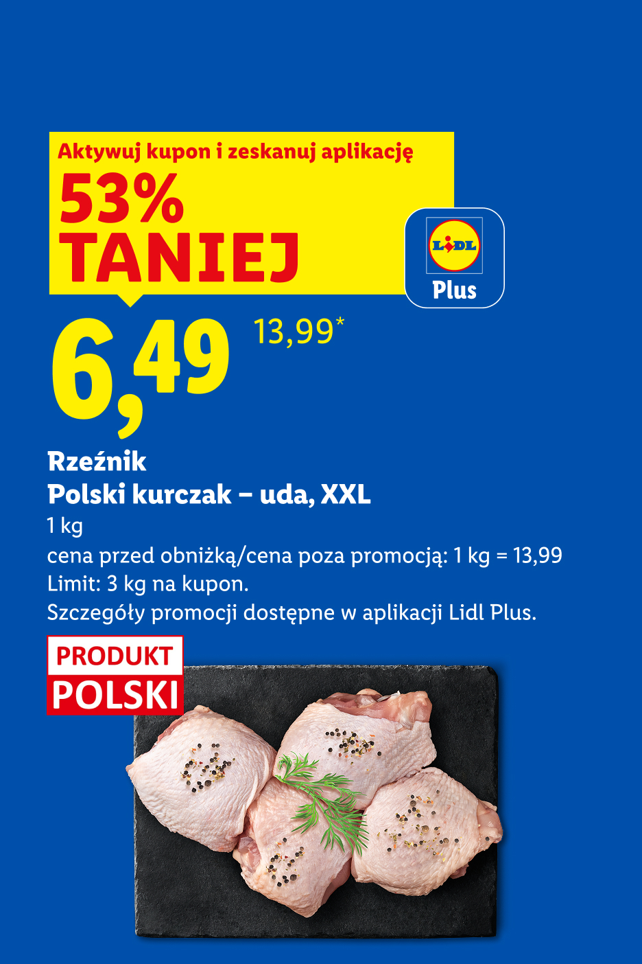 Z kuponem Lidl Plus Rzeźnik polski kurczak - uda XXL 53% taniej, cena za 1 kg - 6,49.