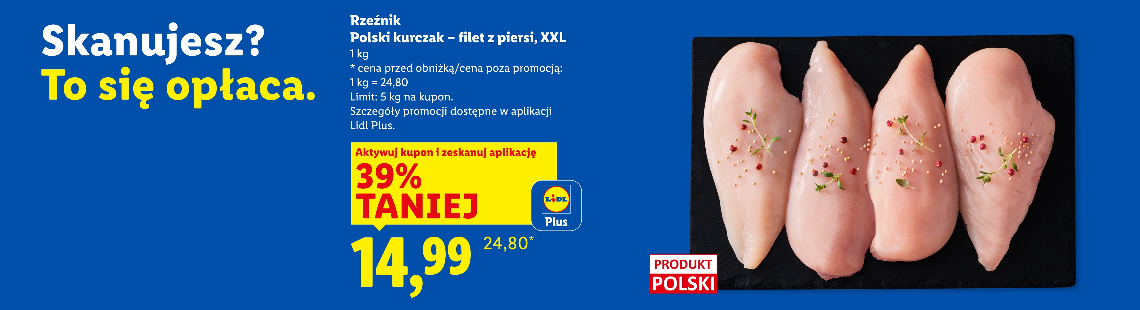 Rzeźnik polski kurczak - filet z piersi, XXL 39% taniej z kuponem Lidl Plus, 14,99/kg. Cena przed obniżką/poza promocją: 24,80/kg. Limit: 5 kg na kupon.