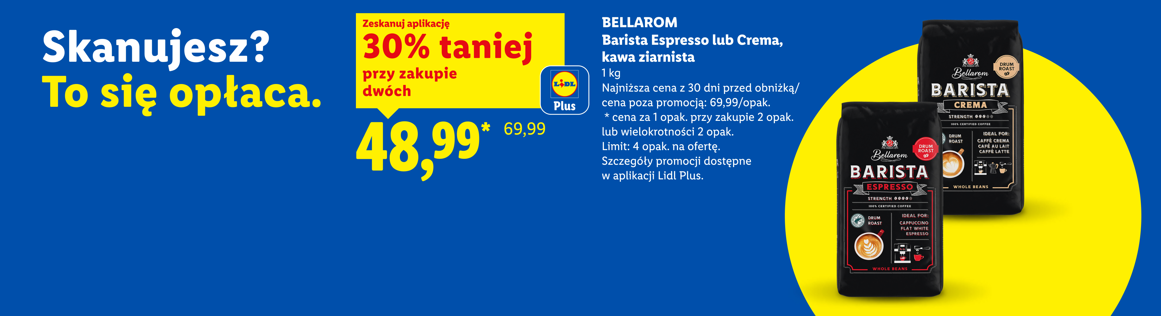 Bellarom Barista Espresso lub Crema, kawa ziarnista z aplikacją Lidl Plus 30% taniej przy zakupie 2, 48,99/kg. Najniższa cena z 30 dni przed obniżką/cena poza promocją: 69,99.