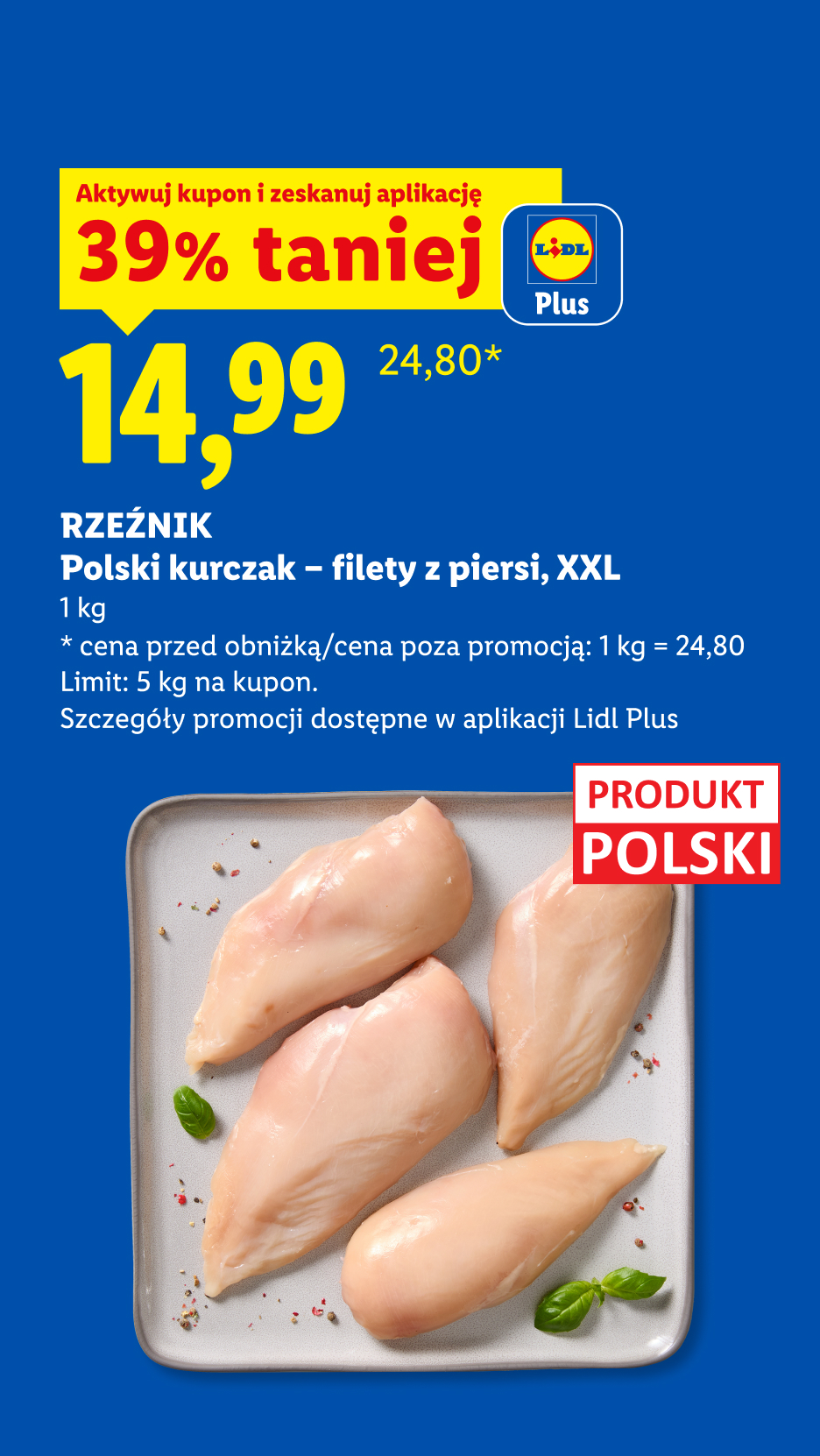 Z kuponem Lidl Plus Rzeźnik polski kurczak filety z piersi XXL 39% taniej, 14,99/kg. Cena przed obniżką/poza promocją: 1 kg = 24,80. Limit: 5 kg na kupon.