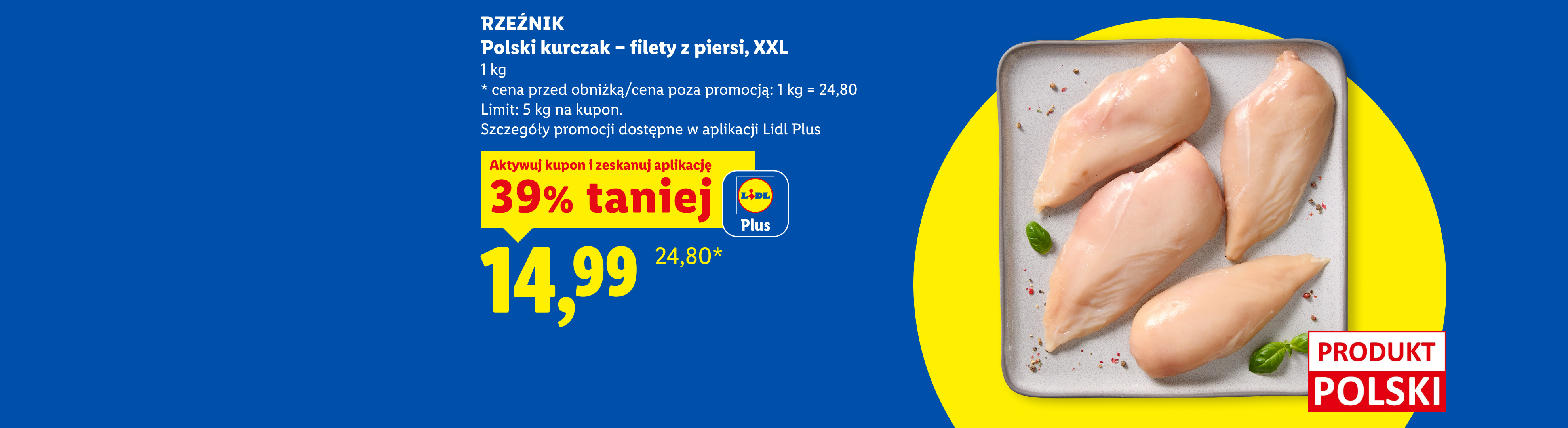 Z kuponem Lidl Plus Rzeźnik polski kurczak filety z piersi XXL 39% taniej, 14,99/kg. Cena przed obniżką/poza promocją: 1 kg = 24,80. Limit: 5 kg na kupon.