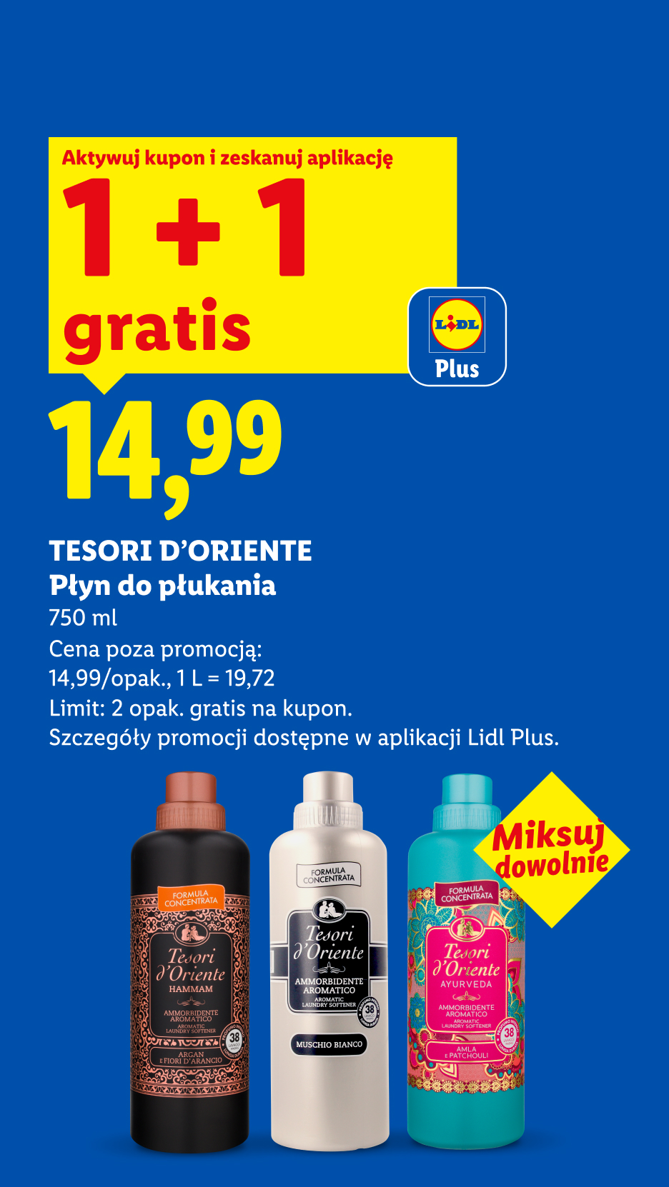 Z kupon Lidl Plus Płyn do płukania TESORI  1+1 gratis za 14,99 zł. Cena poza promocją 14,99 za opakowanie. Limit 2 opak. gratis na kupon. 