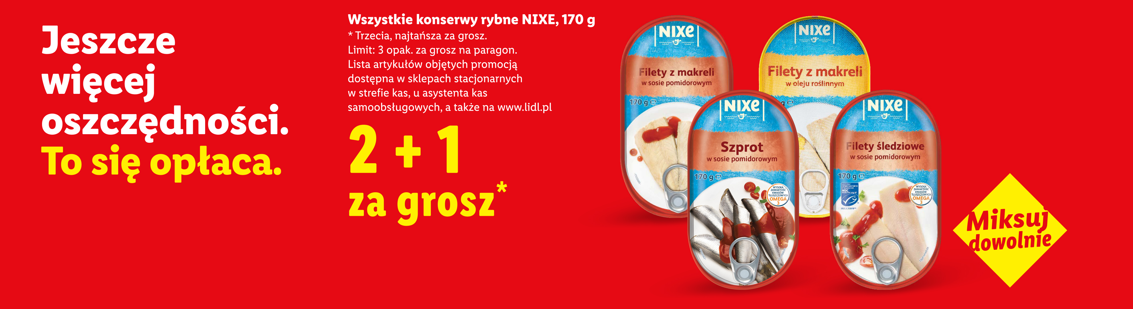 Wszystkie konserwy rybne NIXE, 170g 2+1 za grosz,Limit: 3 opak. za grosz na paragon. Lista artykułów objętych promocją dostępna także na www.lidl.pl.