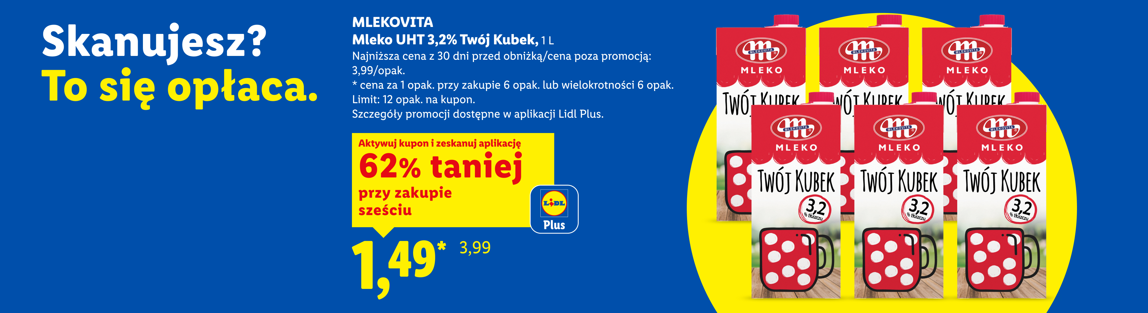 Z kuponem Lidl Plus, Mlekovita Mleko UHT 3,5% Twój Kubek, 1l, 62% taniej przy zakupie sześciu, 1,49zł cena za 1 opak przy zakupie 6 lub wielokrotności 6 opak, cena poza promocją: 3,99/opak