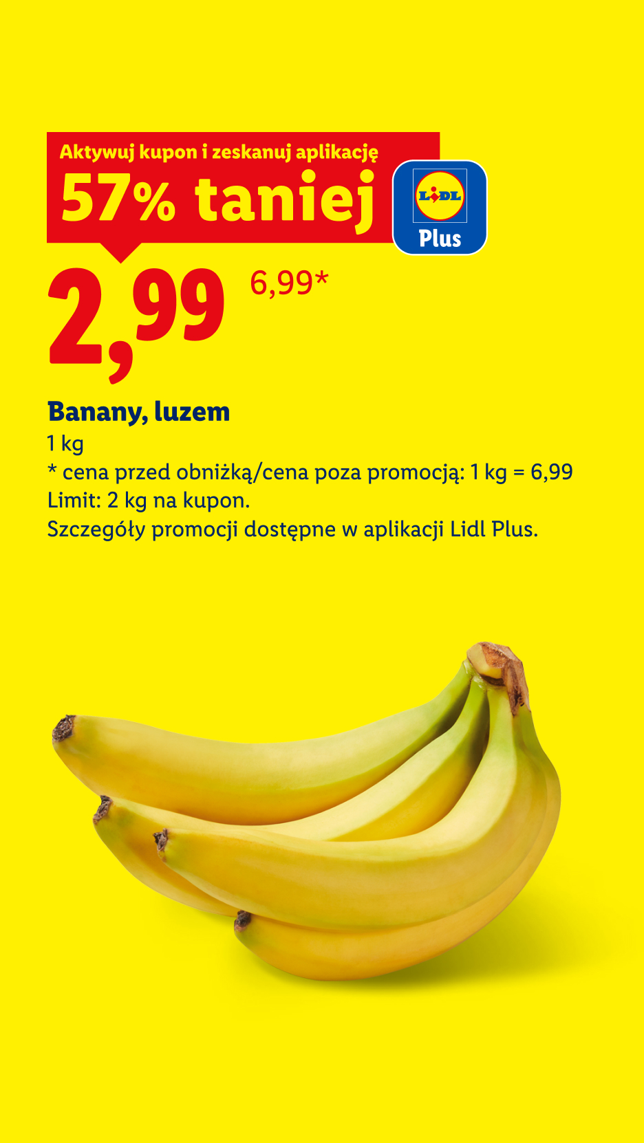 Tania Sobota. Z kuponem Lidl Plus banany, luzem 57% taniej, 2,99/kg. Cena przed obniżką/poza promocją: 1 kg = 6,99. Limit: 2 kg na kupon.