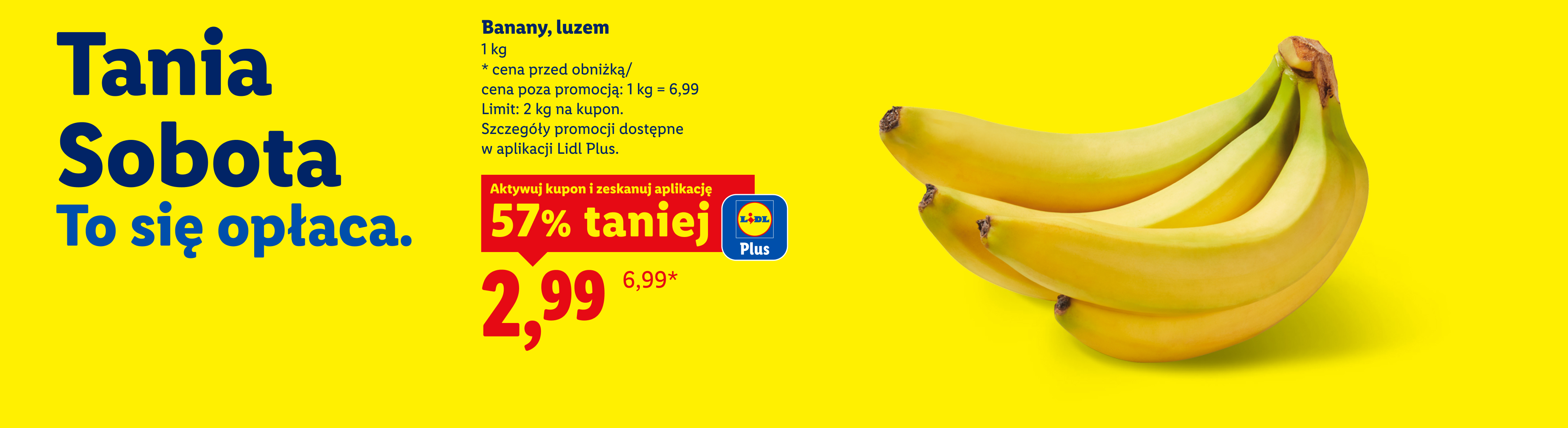 Tania Sobota. Z kuponem Lidl Plus banany, luzem 57% taniej, 2,99/kg. Cena przed obniżką/poza promocją: 1 kg = 6,99. Limit: 2 kg na kupon.