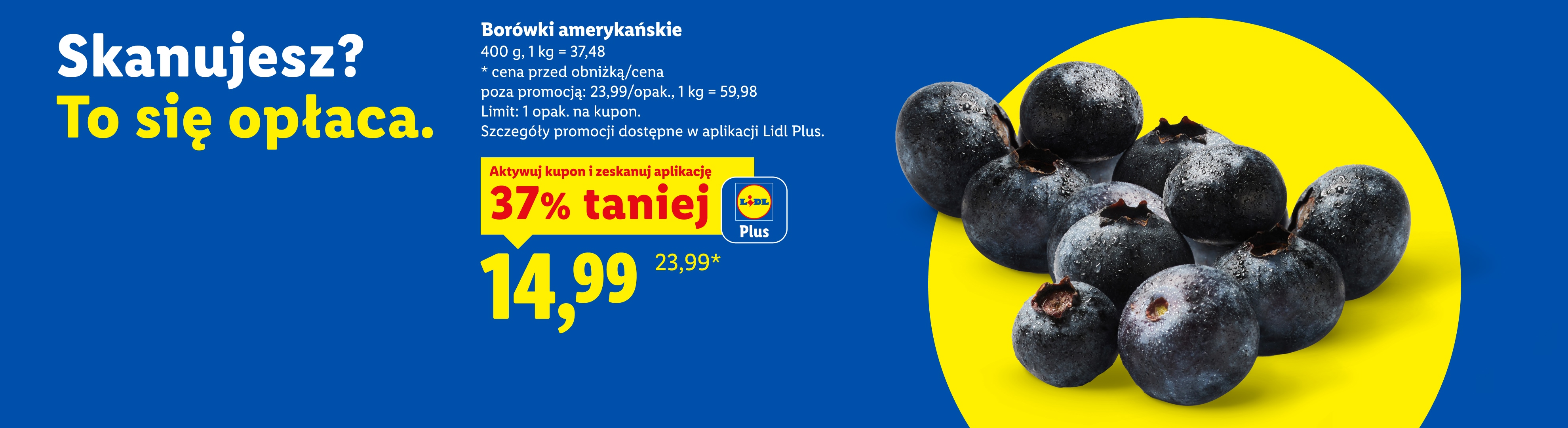 Z kuponem Lidl Plus Borówki amerykańskie, 400g, 37% taniej, 14,99/opak, 1kg=37,48. Cena przed obniżką/poza promocją: 23,99/opak, 1 kg=59,98. Limit: 1opak. na kupon.
