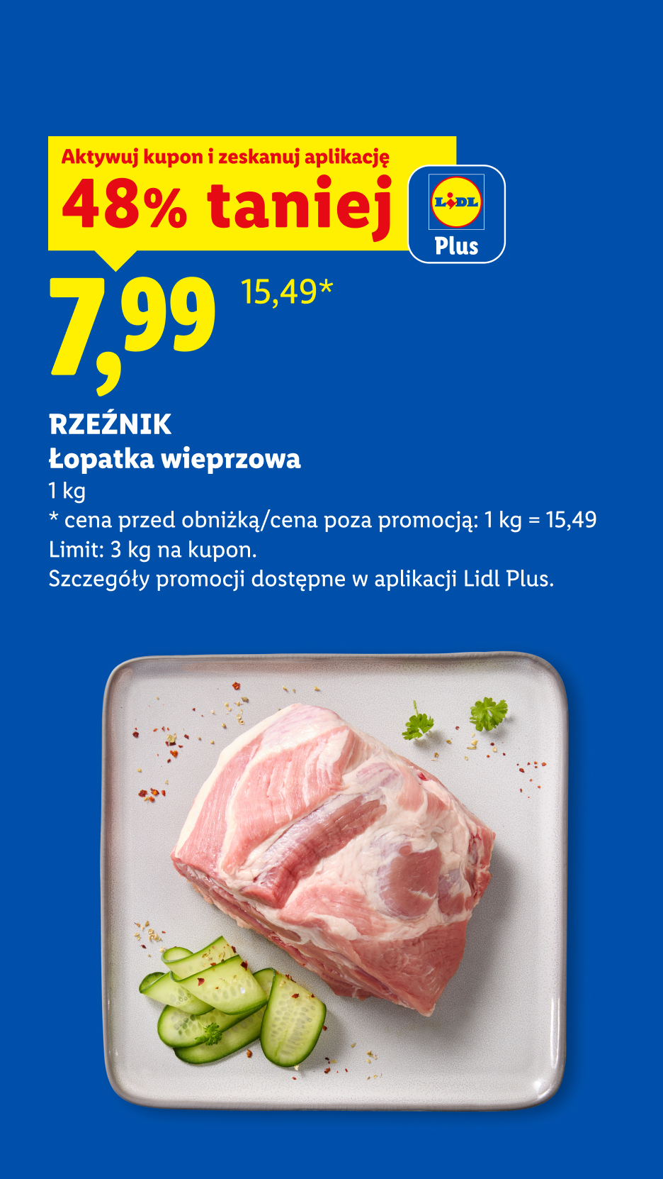 W ofercie Lidl Plus m.in z kuponem Lidl Plus Rzeźnik Łopatka wieprzowa 48% taniej, 7,99/kg. Cena przed obniżką/poza promocją: 15,49/kg. Limit: 3 kg na kupon. 
