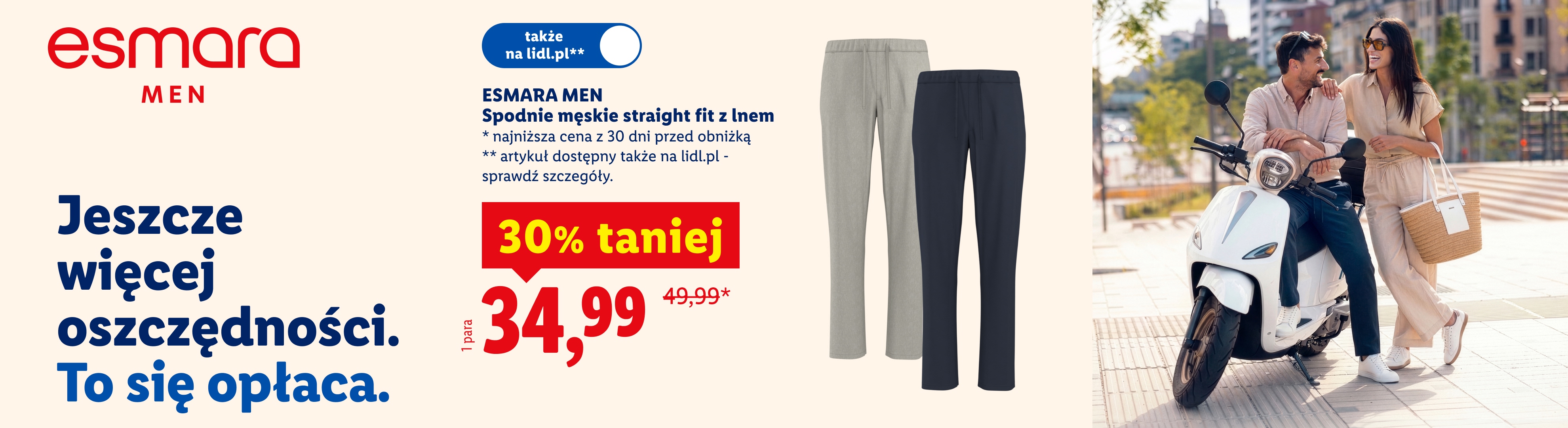 W ofercie moda i akcesoria m.in Esmara men spodnie męskie straight fit z lnem 30% taniej, 34,99/para. Najniższa cena z 30 dni przed obniżką: 49,99. Art. także na lidl.pl 