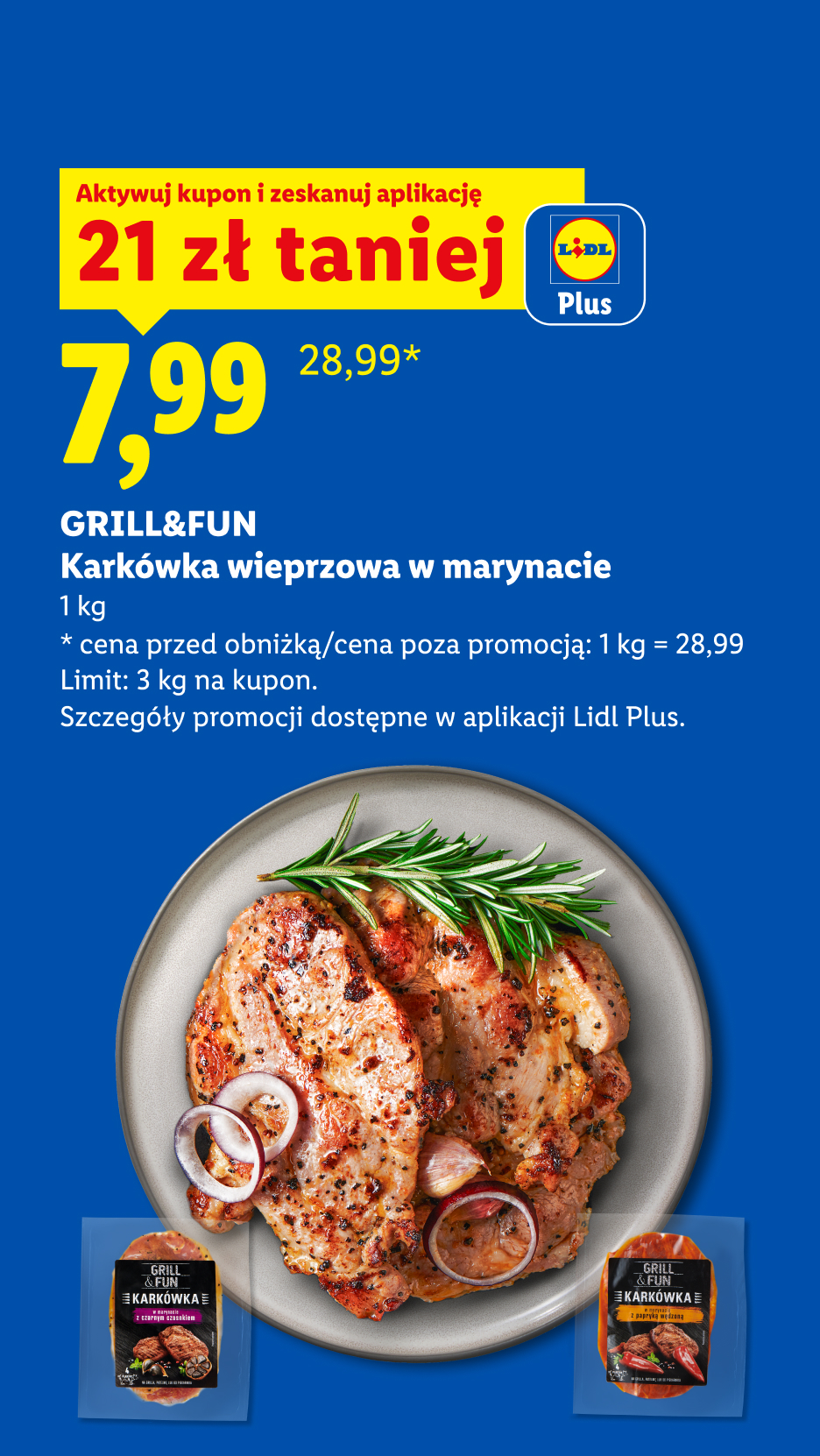 Z aplikacją LIDL PLUS Karkówka wieprzowa w marynacie GRILL&FUN, 1kg, 21 zł taniej, w cenie 7,99/kg. Cena przed obniżką 28,99/kg. Limit 3 kg. na kupon. 