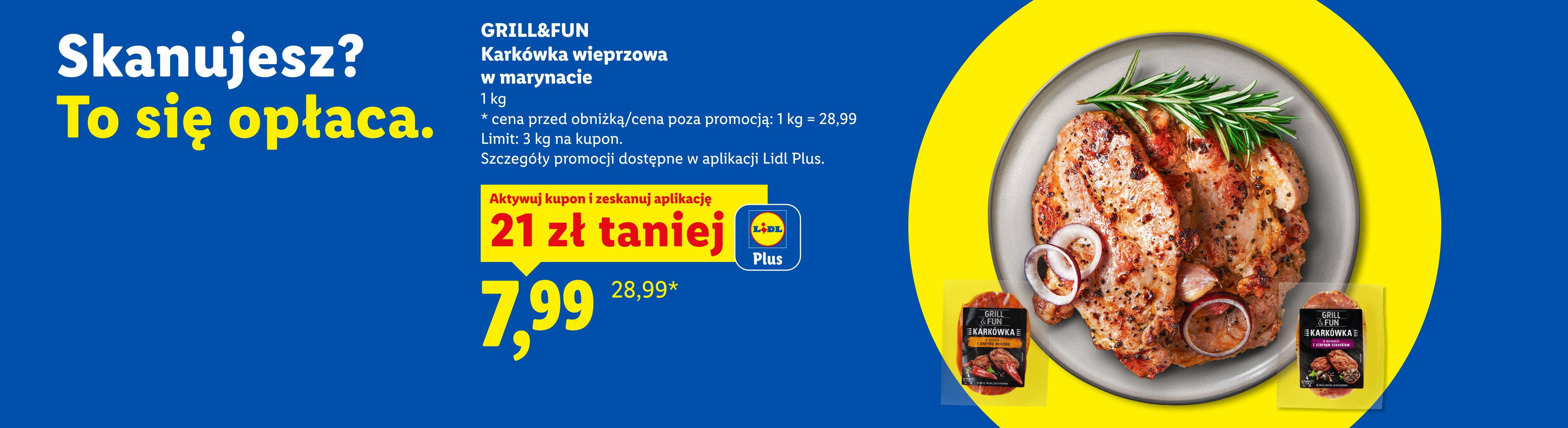 Z aplikacją LIDL PLUS Karkówka wieprzowa w marynacie GRILL&FUN, 1kg, 21 zł taniej, w cenie 7,99/kg. Cena przed obniżką 28,99/kg. Limit 3 kg. na kupon. 