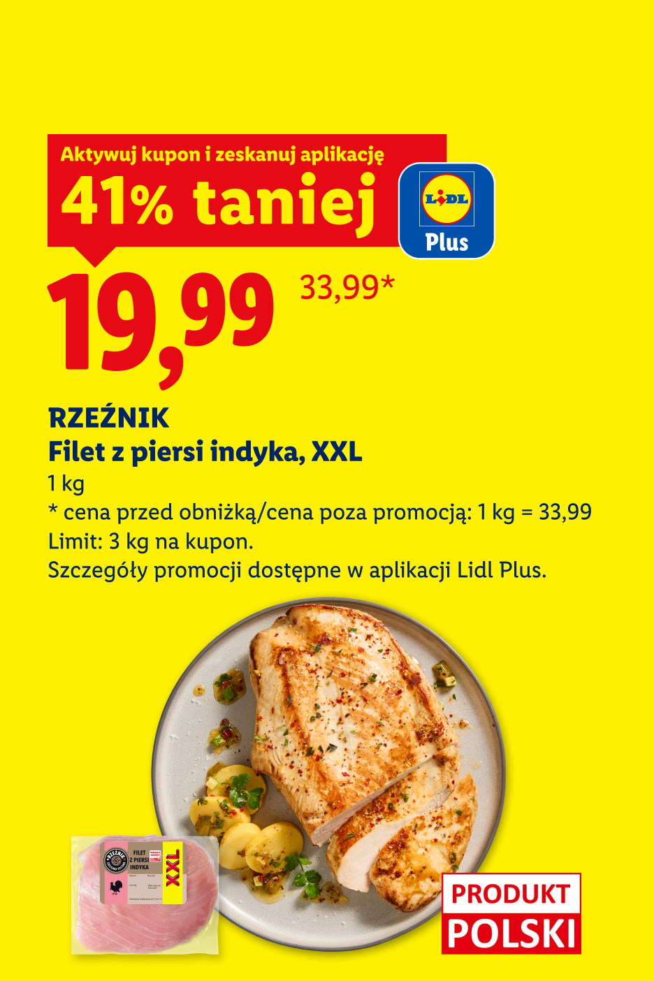 W ofercie Taniej Soboty m.in z kuponem Lidl Plus Rzeźnik filet z piersi indyka, XXL 41% taniej, 19,99/kg. Cena przed obniżką/poza promocją: 33,99/kg. Limit: 3 kg na kupon. Produkt polski.
