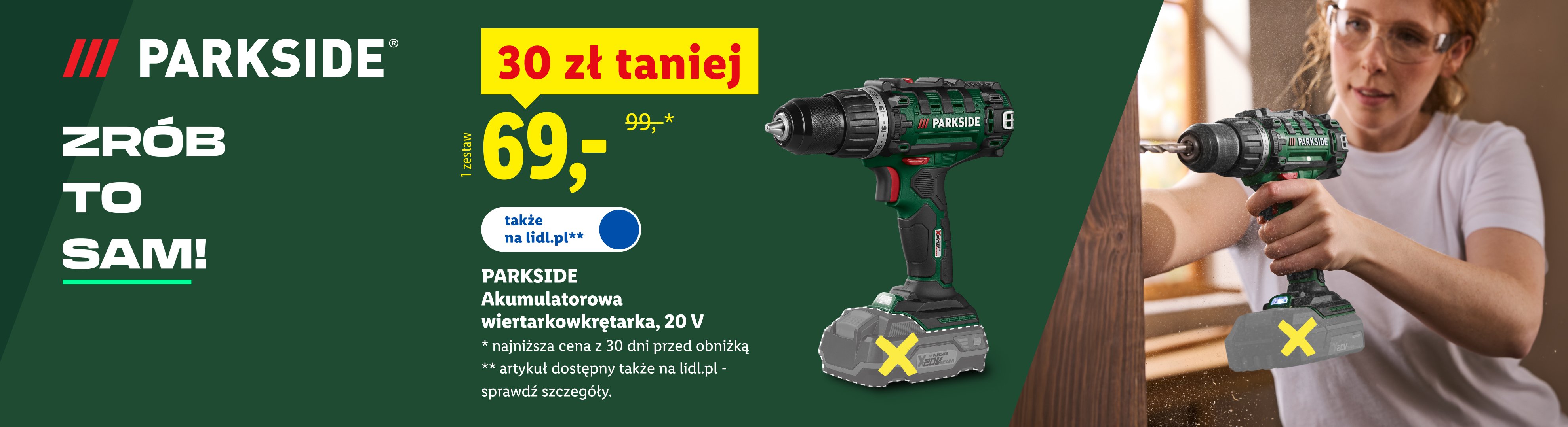 W ofercie warsztat i ogród m.in Parkside akumulatorowa wiertarko-wkrętarka 30 zł taniej, 69 zł. Najniższa cena z 30 dni przed obniżką: 99 zł. Produkt dostępny także na lidl.pl