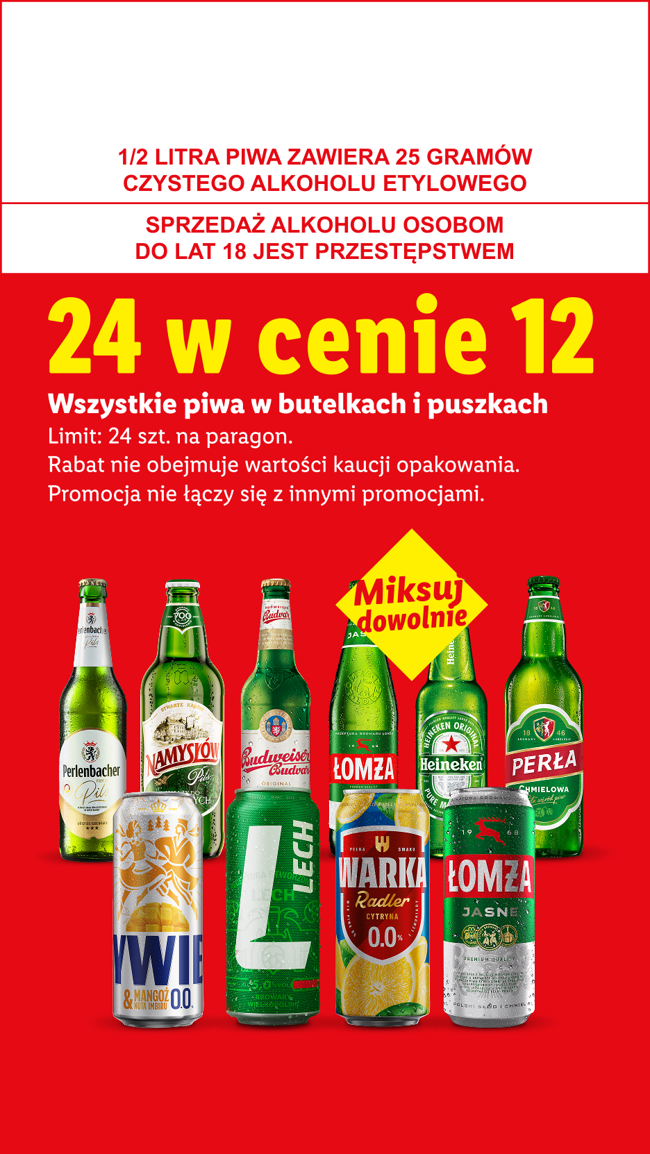 W najlepszych okazjach m.in Wszystkie piwa w butelkach i puszkach 24 w cenie 12, miksuj dowolnie. Limit: 24 szt. na paragon. Rabat nie obejmuje wartości kaucji opakowania.