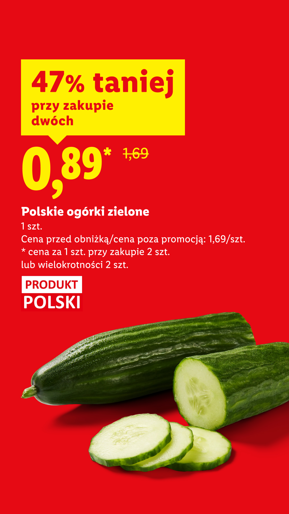 W Ryneczku Lidla m.in polskie ogórki zielone 47% taniej przy zakupie 2, 0,89/szt. Cena przed obniżką/poza promocją: 1,69/szt. Cena za 1 szt. przy zakupie 2 szt. lub wielokrotności 2szt.