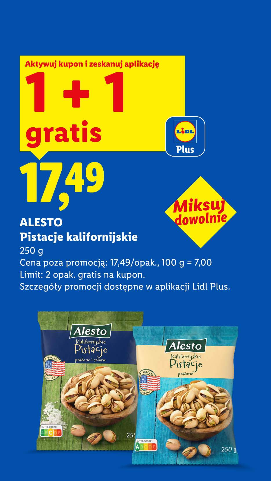 Z kuponem Lidl Plus ALESTO Pistacje kalifornijskie 1+1 gratis, cena regularna 17,49 zł za opak. 250 g. Cena poza promocją 17,49/opak, 100g=7zł. Limit 2 opak. gratis na kupon.