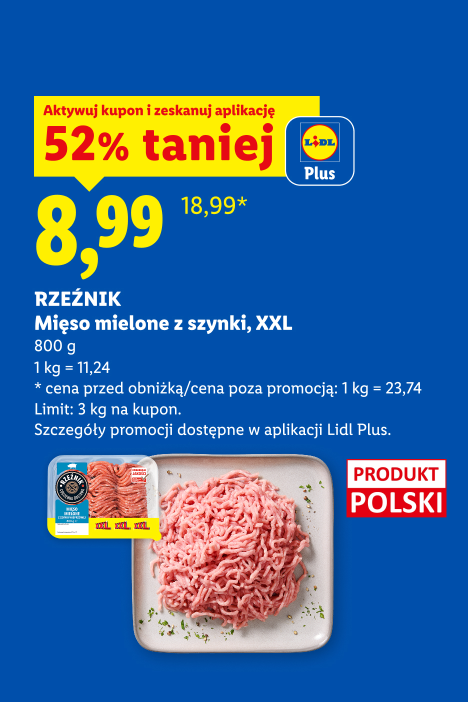 W Lidl Plus m.in z kuponem Lidl Plus Rzeźnik mięso mielone z szynki, XXL 52% taniej, 8,99/800 g, 1 kg = 11,24. Cena przed obniżką/poza promocją: 18,99/opak. Limit: 3 kg na kupon.