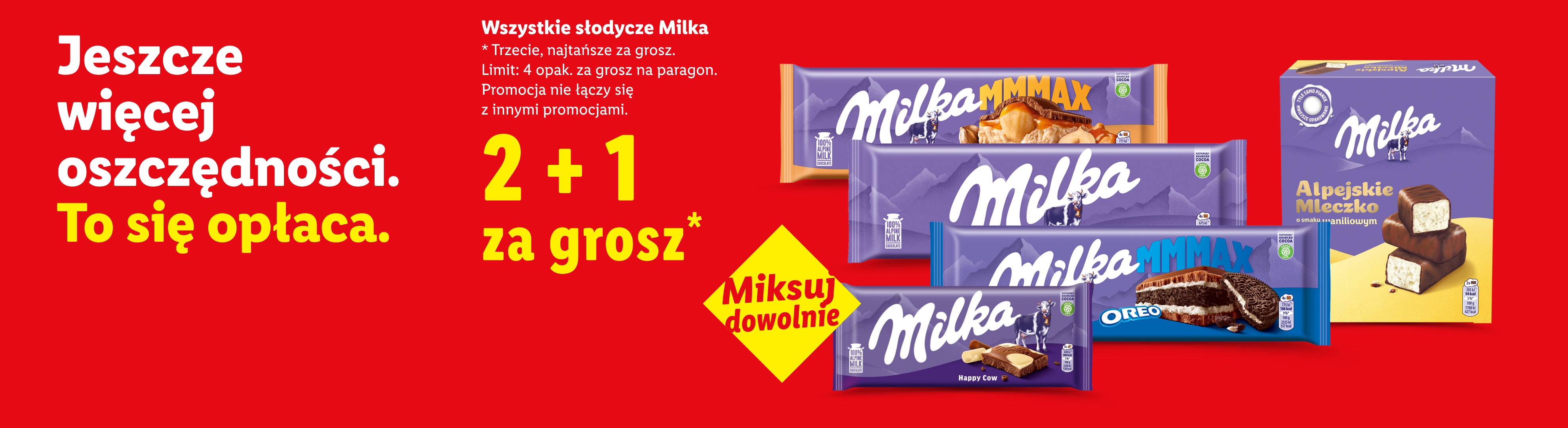 Jeszcze więcej oszczędności. To się opłaca. Wszystkie słodycze Milka 2+1 za grosz. Miksuj dowolnie. Limit 4 opak. za grosz na paragon.