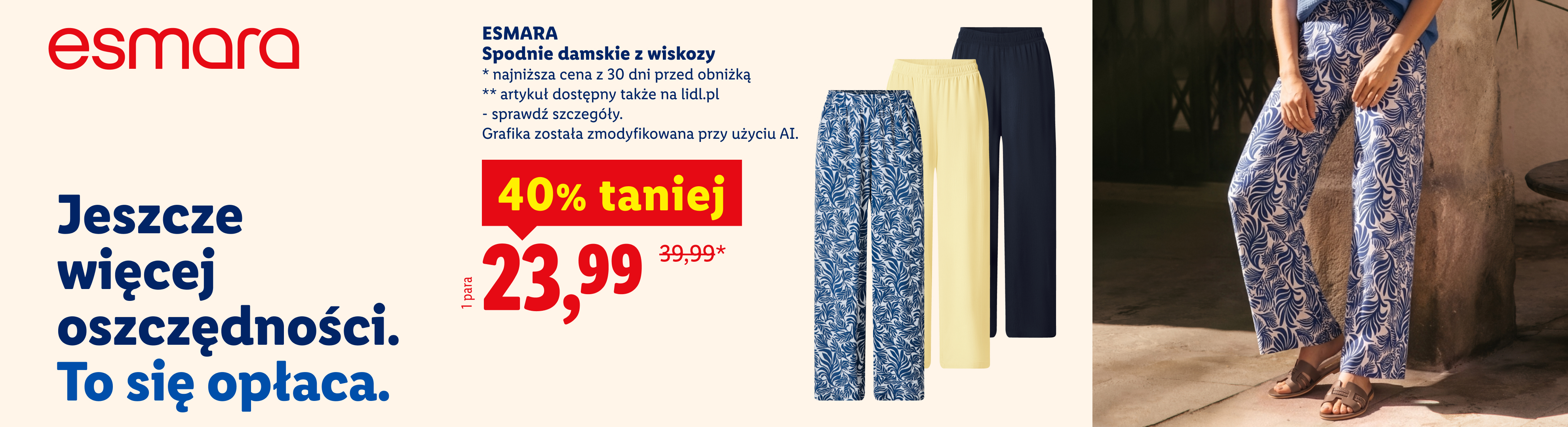 Jeszcze więcej oszczędności. To się opłaca. ESMARA Spodnie damskie z wiskozy, 40% taniej, cena 23,99. Najniższa cena przed obniżką 39,99.