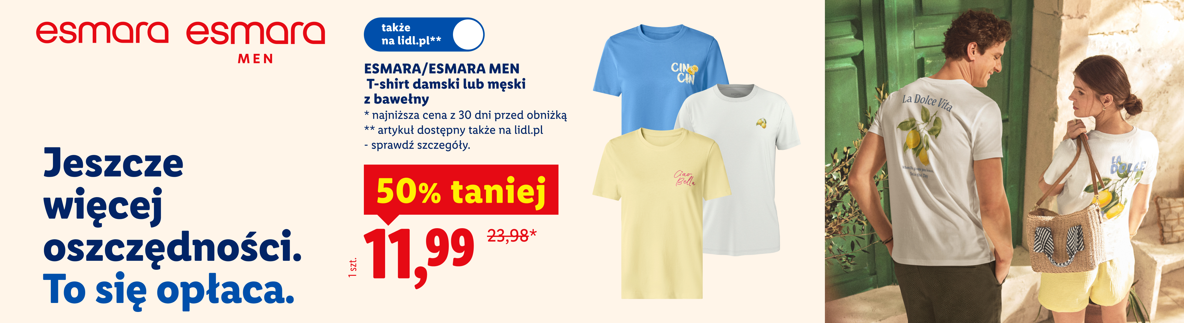 Jeszcze więcej oszczędności. To się opłaca. ESMARA/ ESMARA MEN T-shirt damski lub męski z bawełną 50% taniej, cena 11,99. Najniższa cena przed obniżką 23,98. Także na lidl.pl