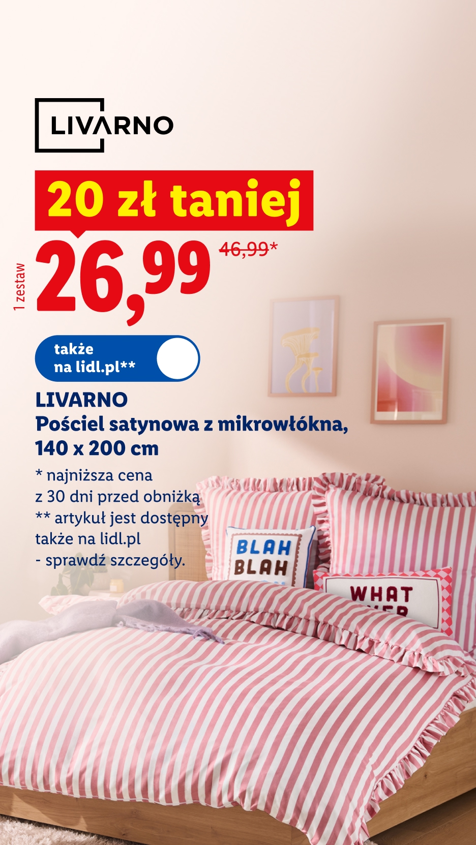 Livarno pościel satynowa z mikrowłókna 140 × 200 cm 20 zł taniej, 26,99 zł/1 zestaw, wcześniej 46,99 zł, najniższa cena z 30 dni przed obniżką, artykuł dostępny także na lidl.pl – sprawdź szczegóły.