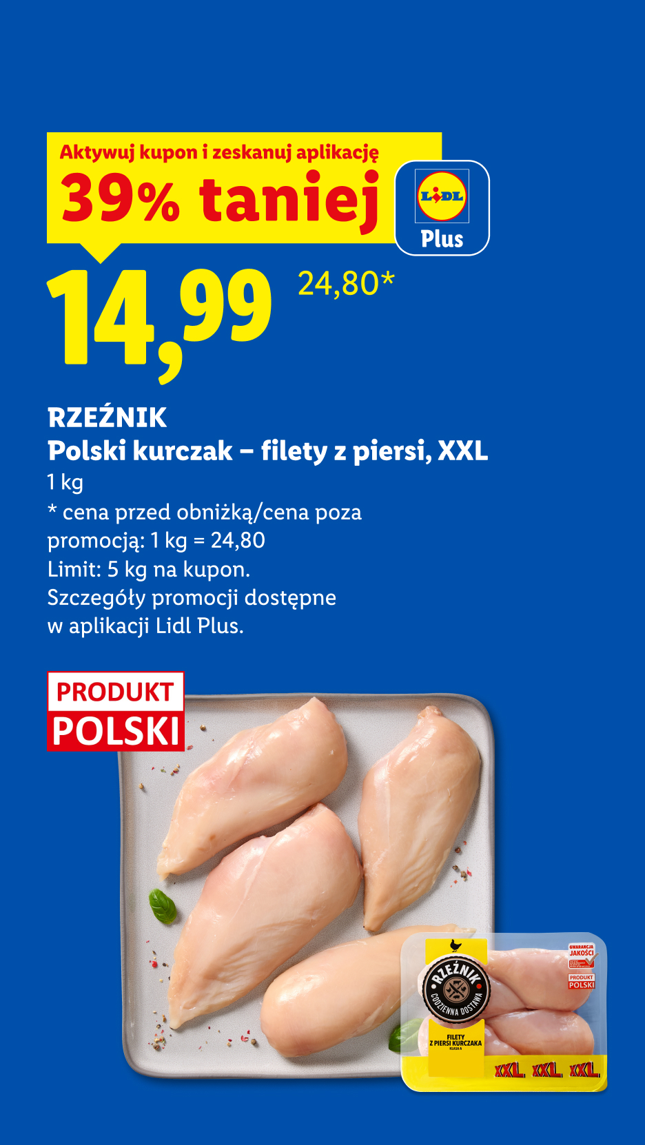 Z aplikacją Lidl Plus RZEŹNIK Polski kurczak - filet z piersi, XXL, 1kg, 39% taniej, w cenie 14,99/kg. Cena przed obniżką/poza promocją 24.80/kg. Limit 5 kg. na kupon. Produkt polski.