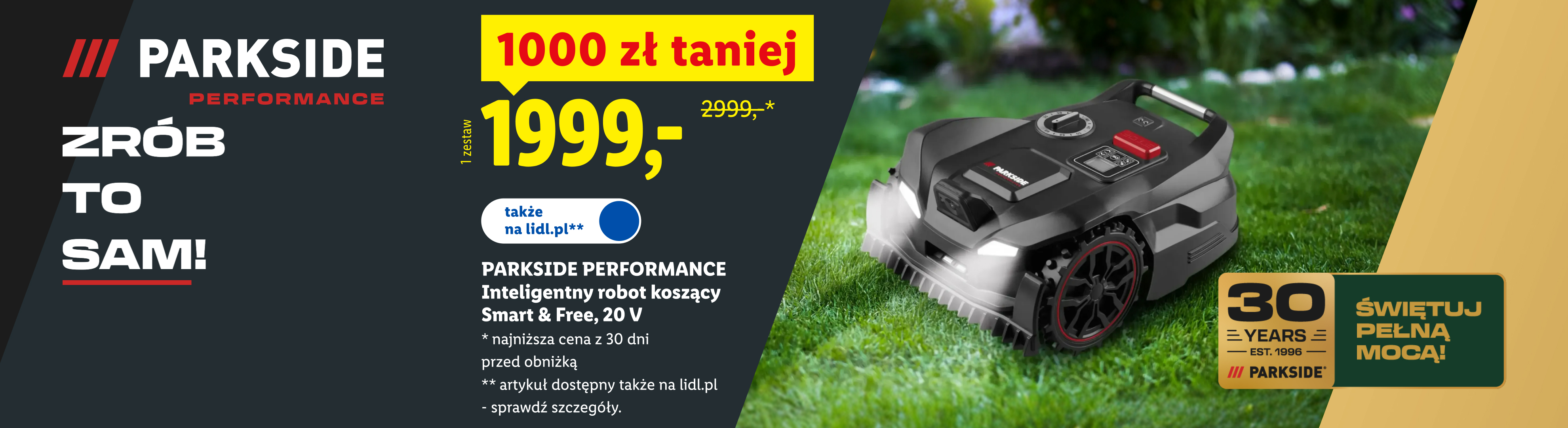 ZRÓB TO SAM! PARKSIDE PERFORMANCE Inteligentny robot koszący Smart & Free, 20 V, 1000 zł taniej, w cenie 1999. Cena przed obniżką 2999. Także na lidl.pl