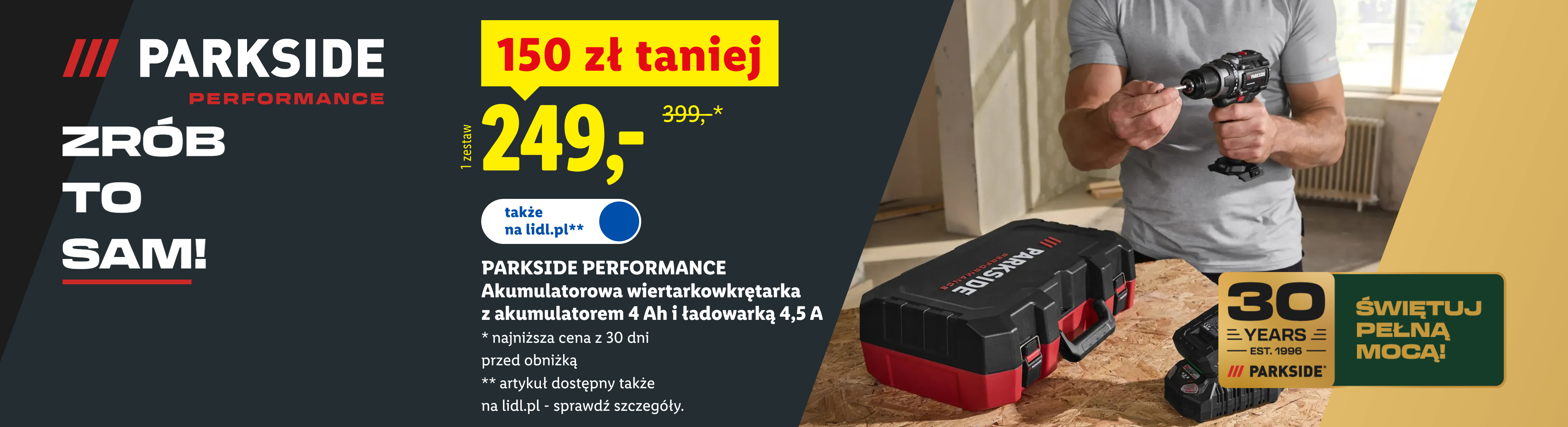 Zrób to sam! PARKSIDE PERFORMANCE Akumulatorowa wiertarkowkrętarka z akumulatorem 4 Ah i ładowarką 4,5 A, 150 zł taniej, w cenie 249. Cena przed obniżką 399. Także na lidl.pl