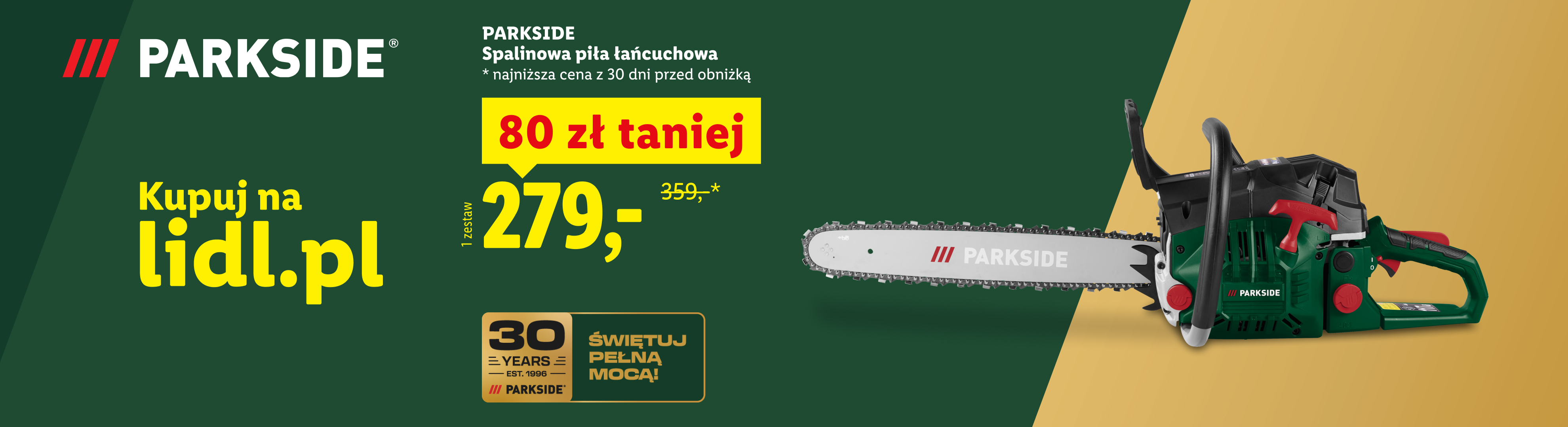 PARKSIDE Piła łańcuchowa spalinowa 80 zł taniej 279 zł zamiast 359 zł najniższa cena z 30 dni przed obniżką. kupuj na lidl.pl 